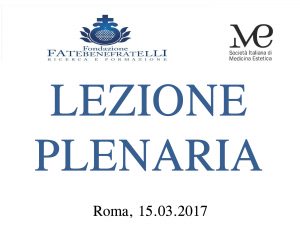 Fondazione Internazionale Fatebenefratelli Medicina Estetica Centro Congressi Lezione Plenaria