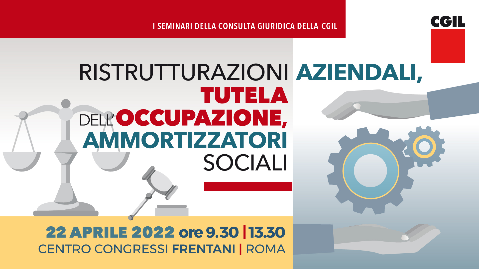 Seminario Cgil nazionale Ristrutturazioni Aziendale: tutela dell'occupazione, ammortizzatori sociali 22 aprile 2022